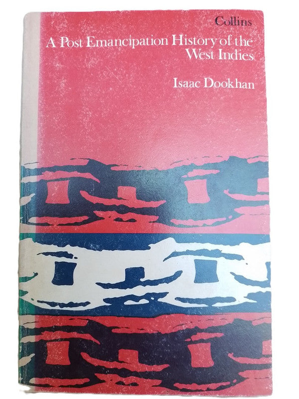 A Post Emancipation History of the West Indies / Dookhan, Isaac