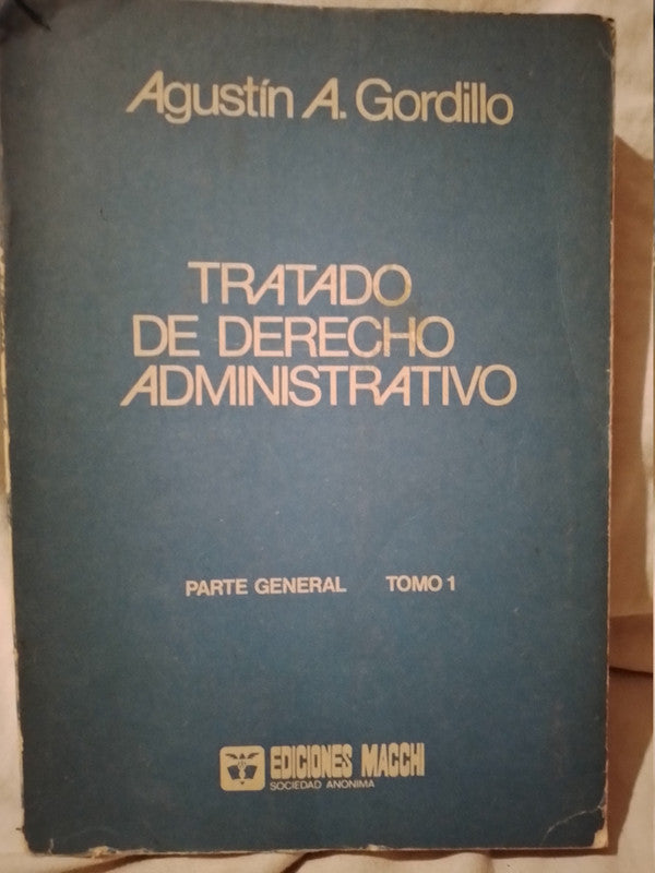 Tratado de Derecho Administrativo Parte General Tomo I / Gordillo, Agustín A.