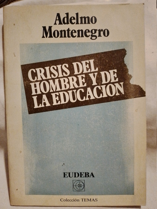 Crisis del hombre y de la educación / Montenegro, Adelmo