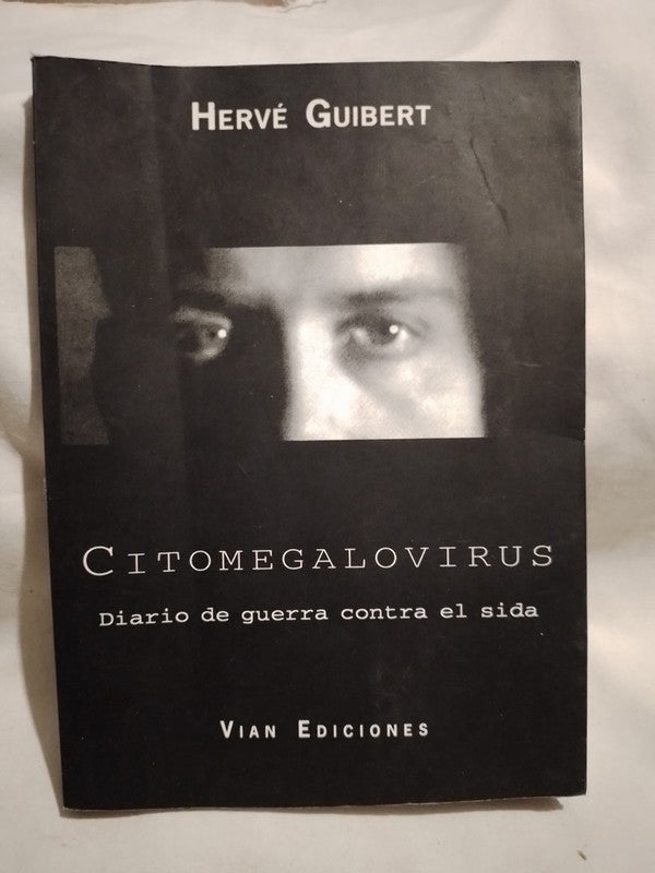 Citomegalovirus Diario de guerra contra el sida / Guibert, Hervé
