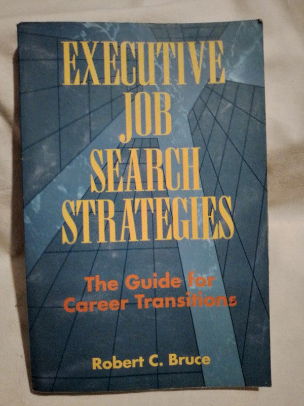 Executive Job Search Strategies / Bruce, C. Robert