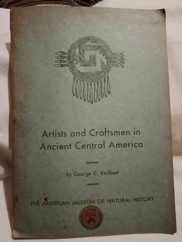 Artist and Craftsmen in Ancient Central America / Vaillant, George C.