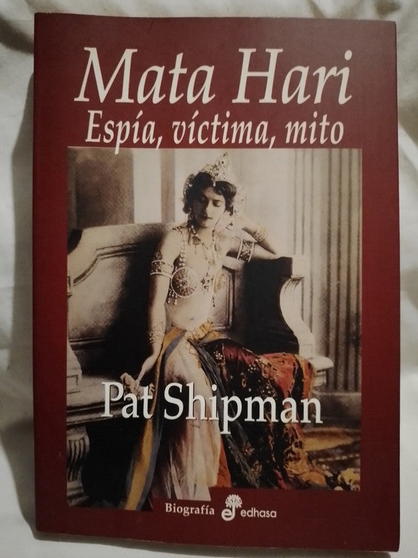 Mata Hari Espía, víctima, mito / Shipman, Pat