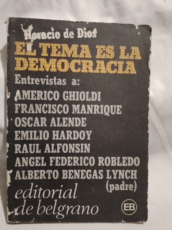 El temor es la Democracia Entrevistas / de Dios, Horacio