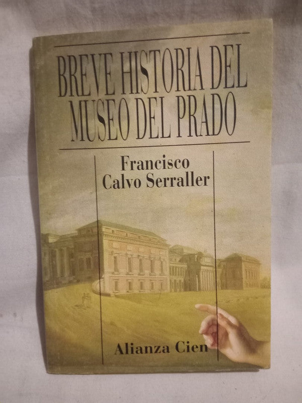 Breve Historia del Museo del Prado Calvo Serraller, Francisco