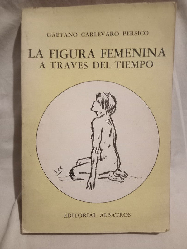 La figura femenina a través del tiempo Carlevaro Pérsico, Gaetano