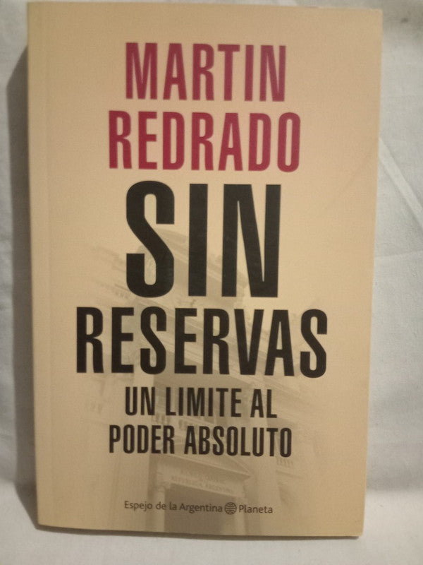 Sin reservas Un límite al poder absoluto Redrado, Martín