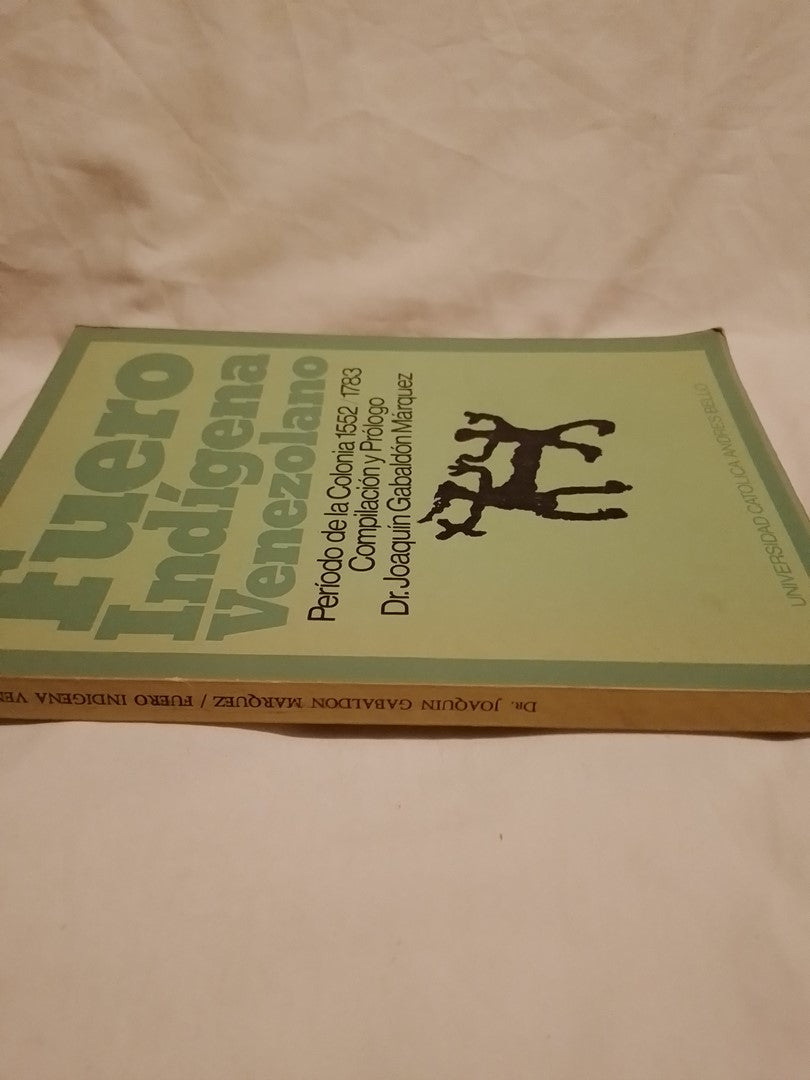 Fuero Indígena Venezolano período de la Colonia 1552/1783 / Gabaldón Márquez (compilador)