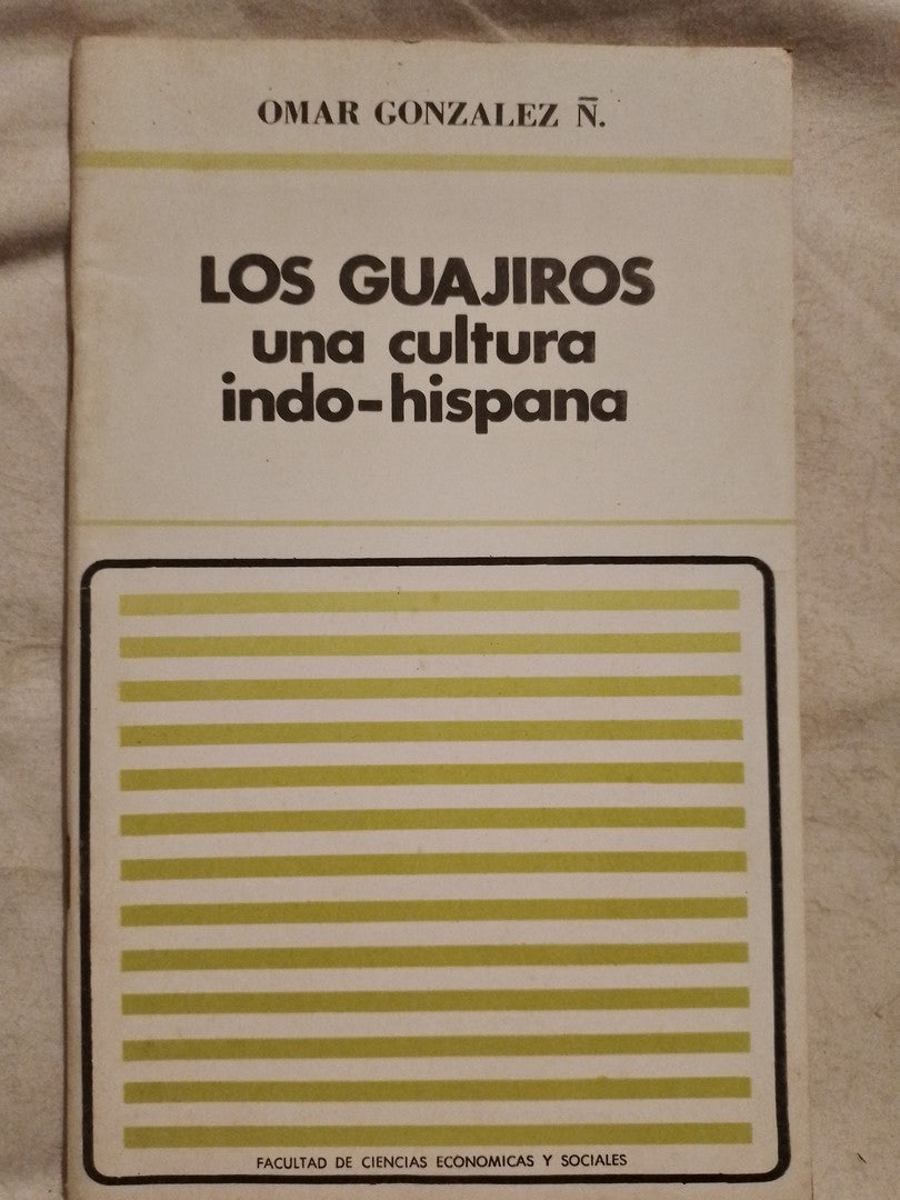 Los Guajiros una cultura indo-*hispana / González Ñ, Omar