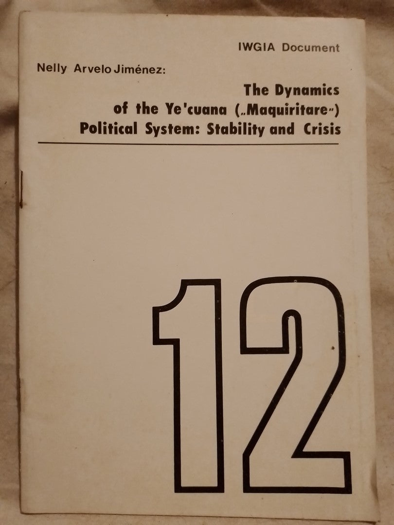 The Dynamics of the Ye'cuana Maquiritare Political System Stability and Crisis / Arvelo Jiménez, Nelly