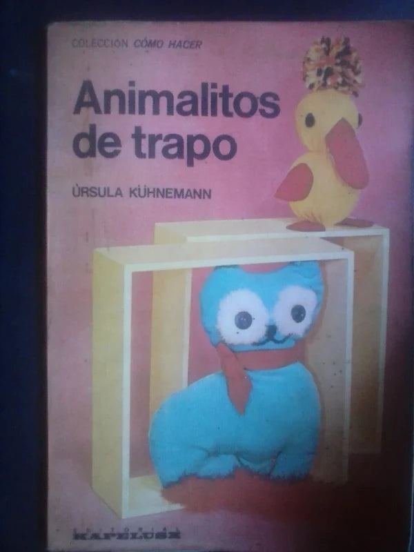 Animalitos De Trapo - Ursula Kühnemann Kapelusz Cómo Hacer