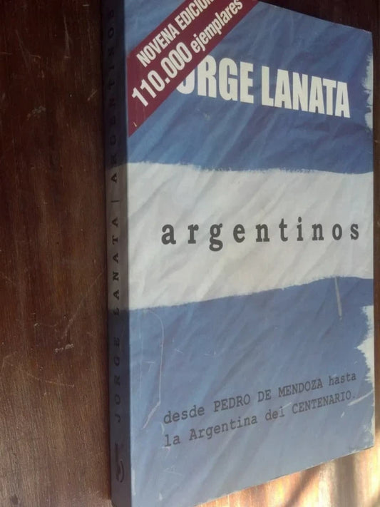 Argentinos Tomo 1 Pedro De Mendoza Al Centenario - Lanata