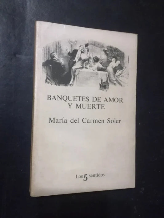 Banquetes De Amor Y Muerte -  Soler - Tusquets