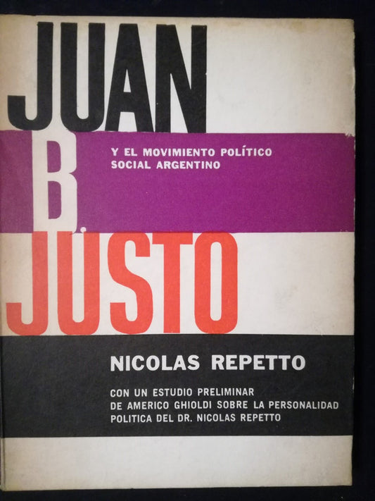 Juan B. Justo Y Movimiento Político Social / Repetto