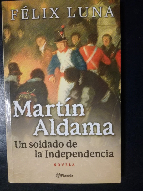 Martín Aldama Un Soldado De La Independencia / Luna, Félix