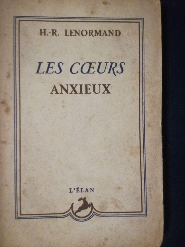 Les Coeurs Anxieux / Lenormand, H.R.