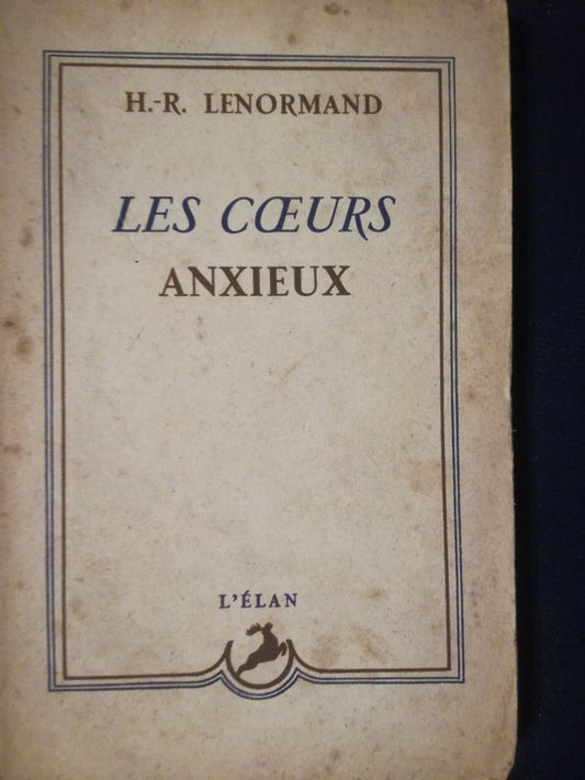 Les Coeurs Anxieux / Lenormand, H.R.