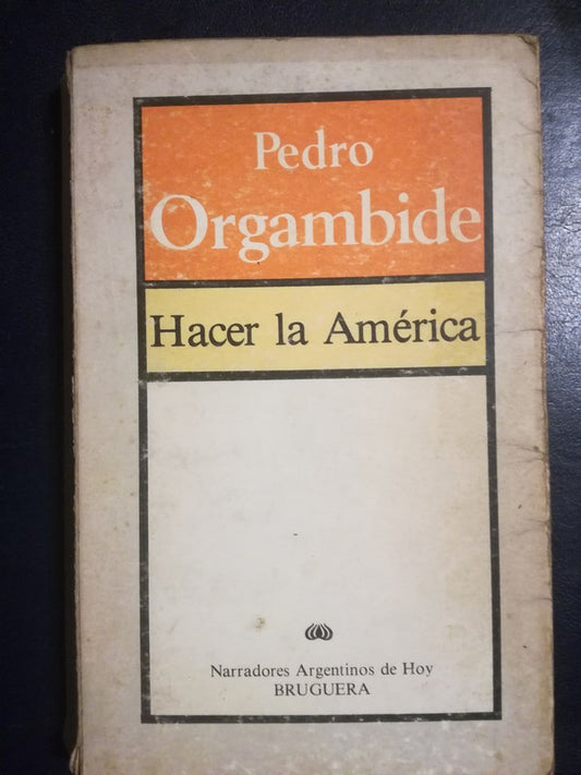 Hacer La América / Orgambide, Pedro