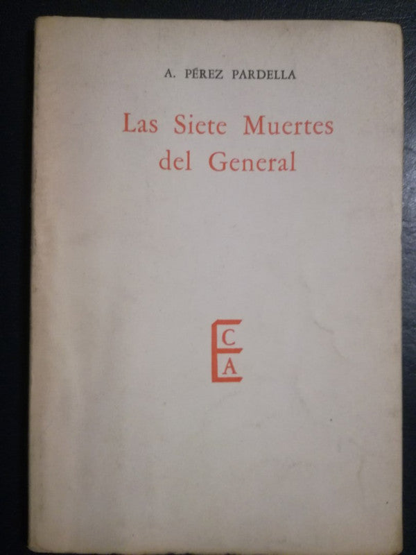 Las Siete Muertes Del General / Pérez Pardella