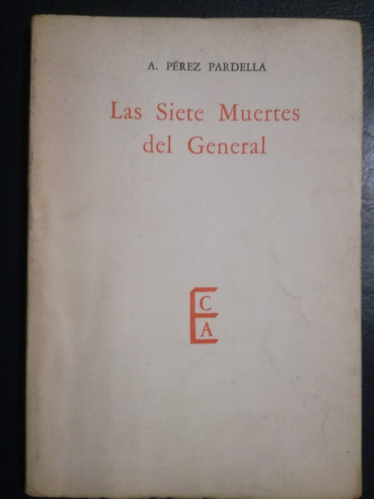 Las Siete Muertes Del General / Pérez Pardella