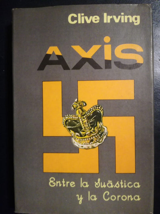 Axis Entre La Svástica Y La Corona / Irving, Clive