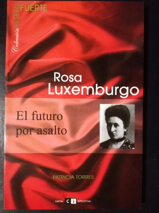 Rosa Luxemburgo  El Futuro Por Asalto / Torres