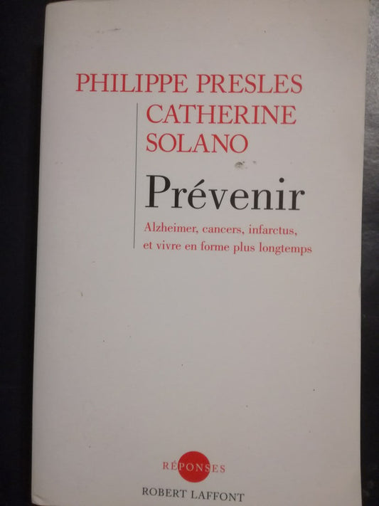 Prévenir Alzheimer, Cancers, Infarctus, Et Vivre En Forme