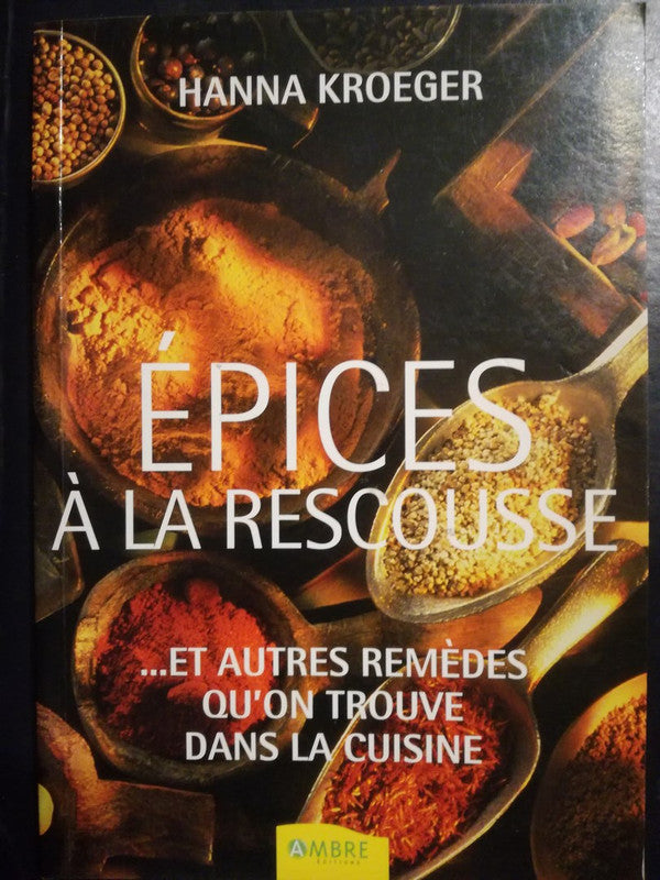 Épices À La Rescousse  Et Autres Remèdesdans La Cuisine