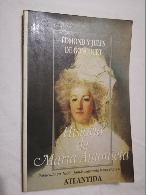 Historia De María Antonieta / Goncourt, Edmond Y Jules De