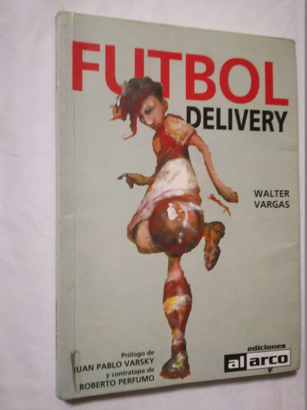 Fútbol Delivery: Opiniones, Semblanzas / Vargas, Walter