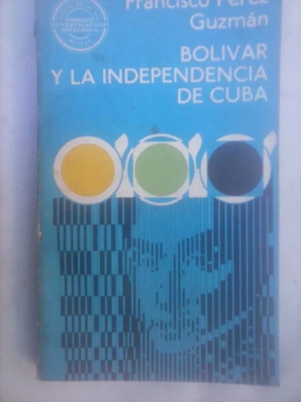 Bolívar Y La Independencia De Cuba - Pérez Guzmán