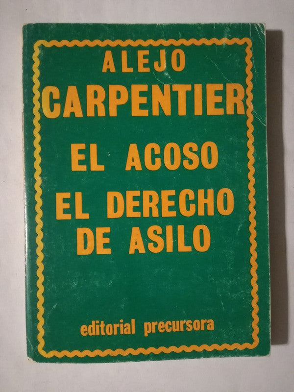 El Acoso. El Derecho De Asilo Carpentier, Alejo