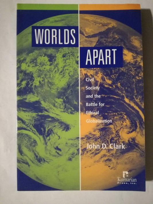 Worlds Apart Civil Society  Ethical Globalization Clark,