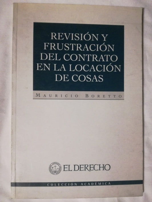 Revisión Y Frustración Del Contrato En La Locación De Cosas