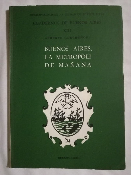 Buenos Aires, La Metrópoli De Mañana Gerchunoff, Alberto