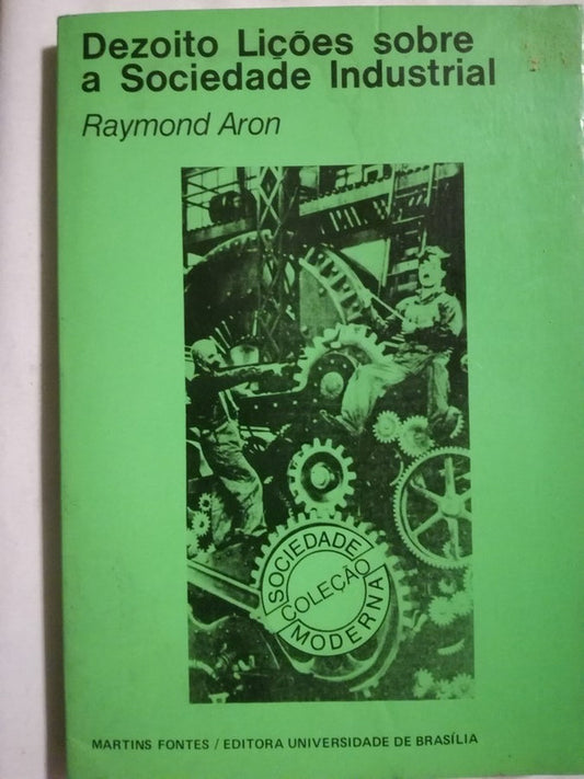 Dezoito Liçoes Sobre A Sociedade Industrial Aron