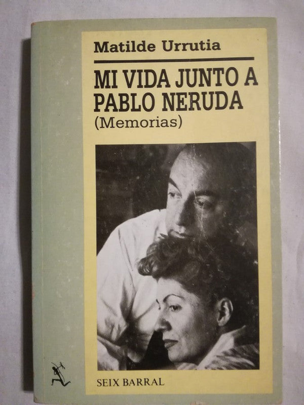 Mi Vida Junto A Pablo Neruda  Matilde Urrutia