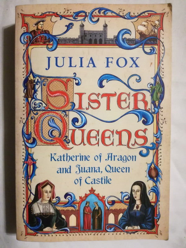 Sister Queens Katherine Aragon Juana Queen Castille Fox