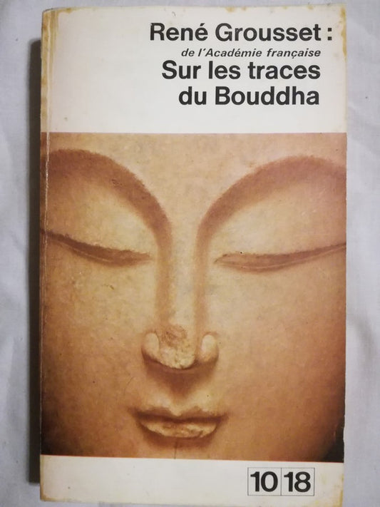 Sur Les Traces Du Bouddha Grousset, René