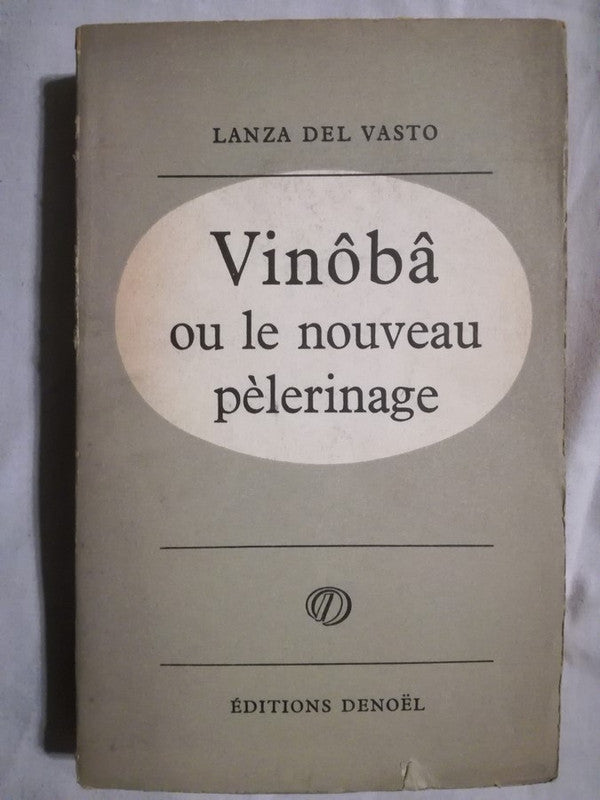 Vinôba Ou Le Nouveau Pèlerinage Lanza Del Vasto