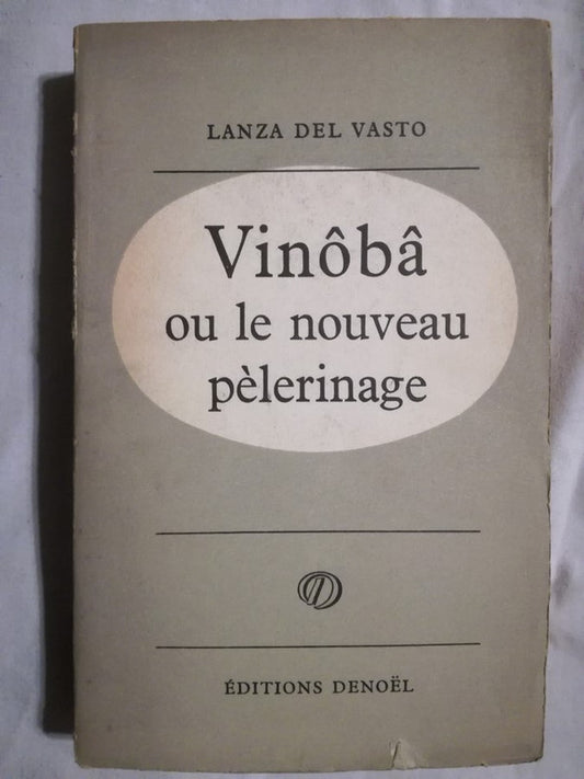 Vinôba Ou Le Nouveau Pèlerinage Lanza Del Vasto