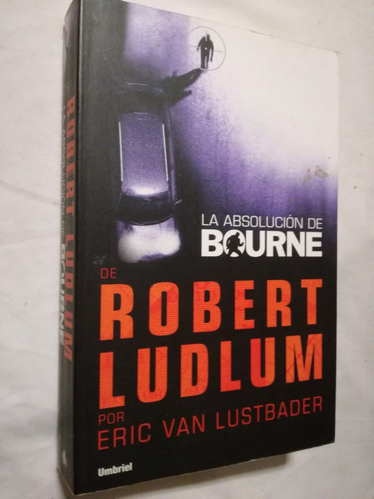 La Absolución De Bourne  (saga Robert Ludlum) Van Lustbader
