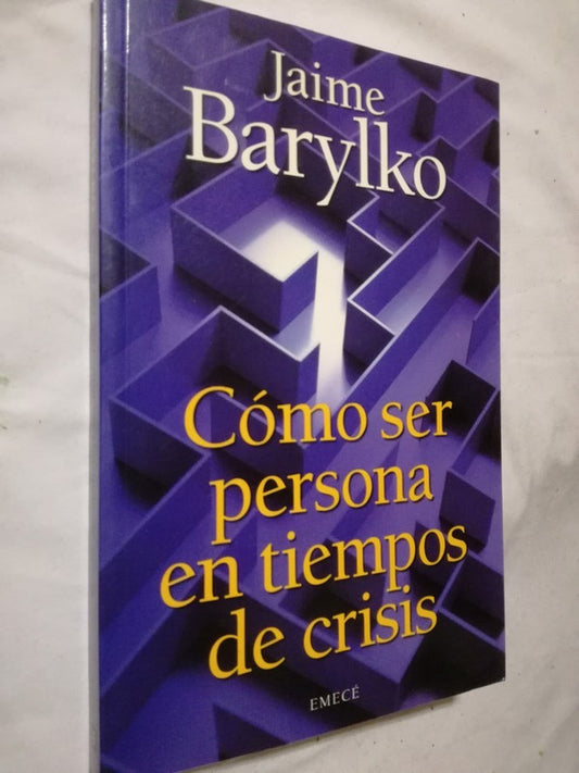 Cómo Ser Persona En Tiempos De Crisis Barylko, Jaime