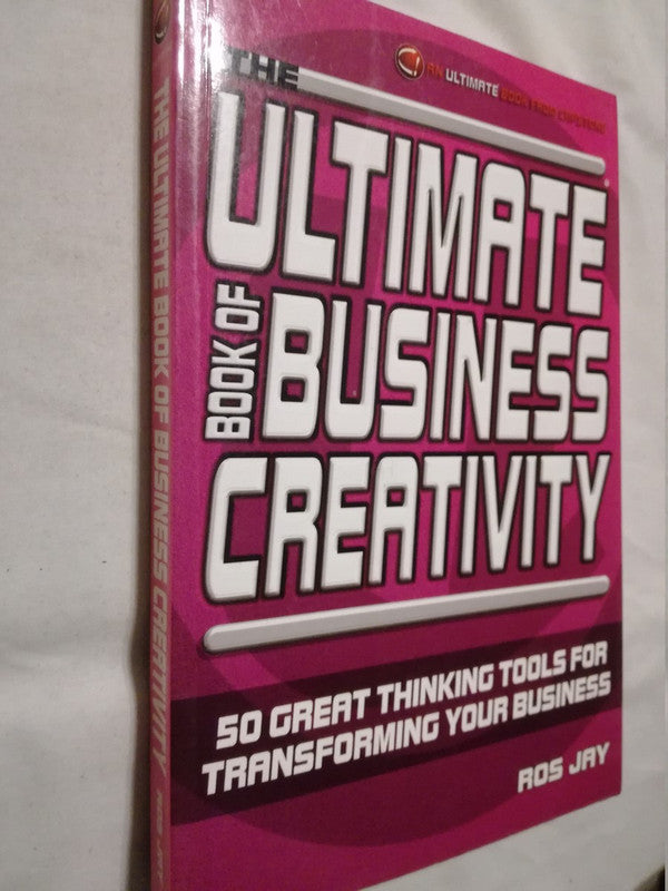 Ultimate Book Of Business Creativity Jay, Ros