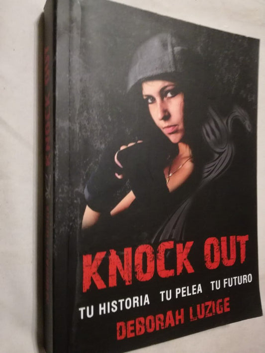 Knock Out Tu Historia Tu Pelea Tu Futuro / Luzige, Deborah