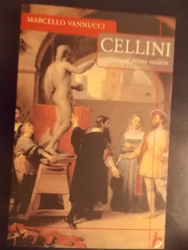Cellini El Artista Maldito - Marcello Vannucci