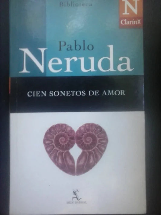 Cien Sonetos De Amor - Pablo Neruda - Seix Barral/clarín