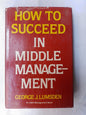How To Succeed In Middle Management / Lumdsen, George J.