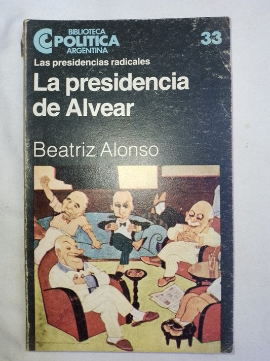La Presidencia De Alvear / Alonso, Beatríz