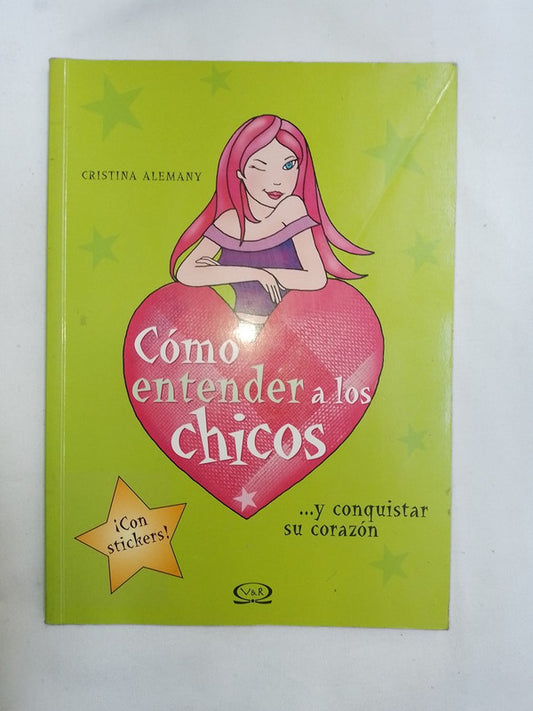 Cómo Entender A Los Chicos Conquistar Su Corazón / Alemany